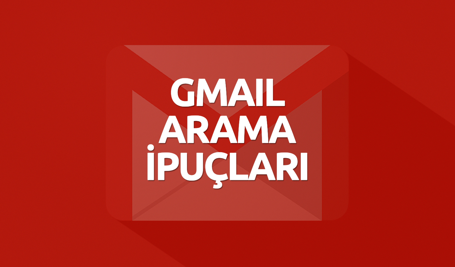 Gmail Arama İpuçları