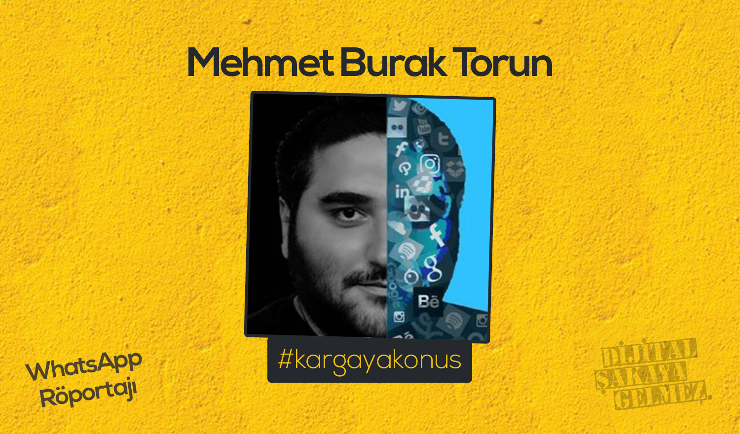 Mehmet Burak Torun WhatsApp Röportajı #kargayakonuş