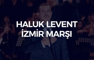 Haluk Levent İzmir Marşı