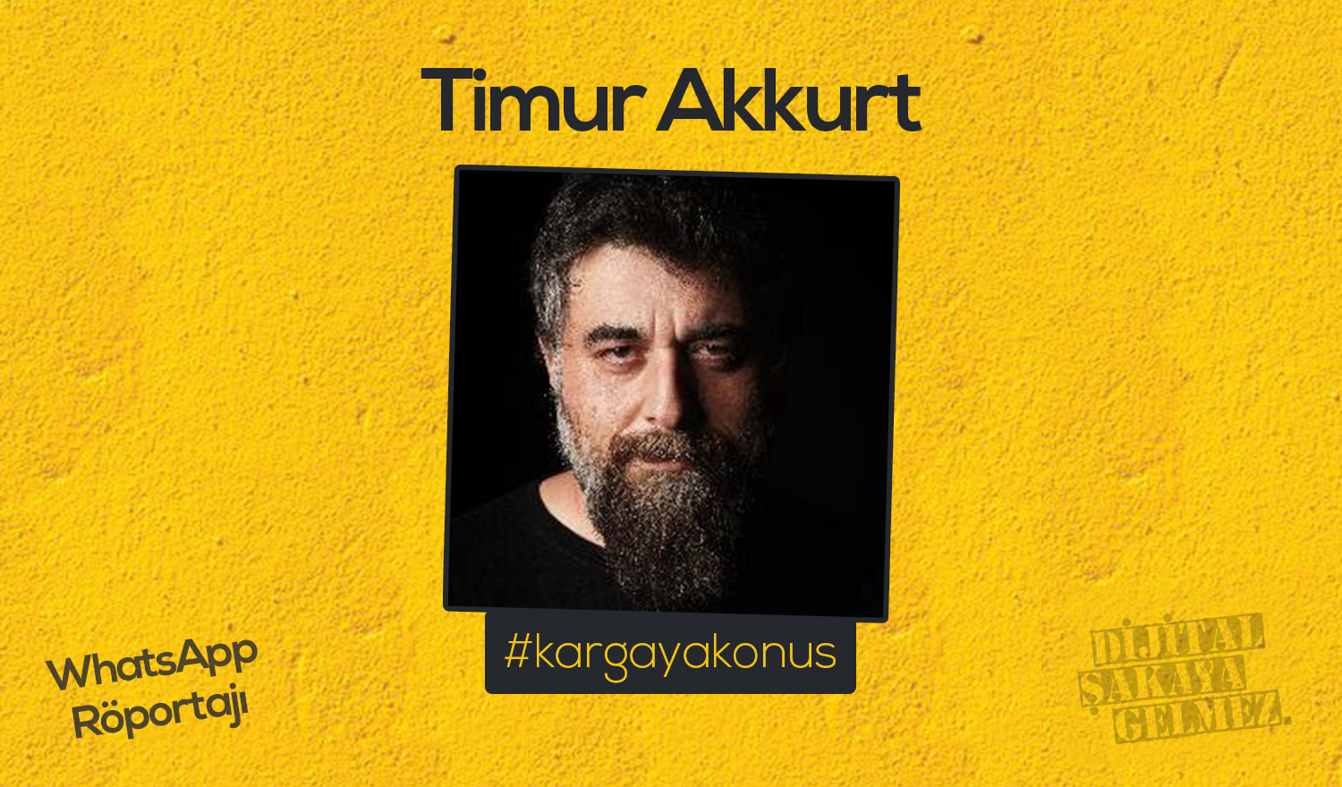 Timur Akkurt WhatsApp Röportajı #kargayakonuş